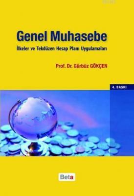 Genel Muhasebe İlkeler ve Tekdüzen Hesap Planı Uygulamaları Gürbüz Gök