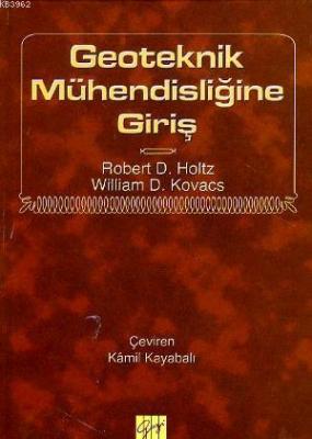 Geoteknik Mühendisliğine Giriş Robert D. Holtz William D. Kovacs Rober