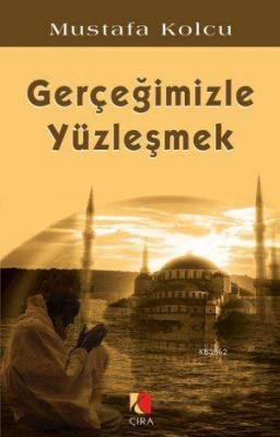 Gerçeğimizle Yüzleşmek Mustafa Kolcu