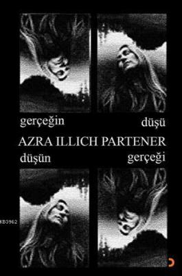 Gerçeğin Düşü Düşün Gerçeği Azra İllich Partener