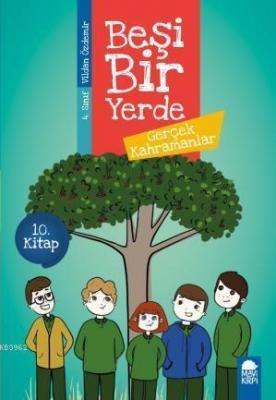 Gerçek Kahramanlar - Beşi Bir Yerde 10. Kitap / 4. Sınıf Okuma Kitabı 