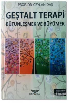 Geştalt Terapi Bütünleşmek ve Büyümek Ceylan Daş