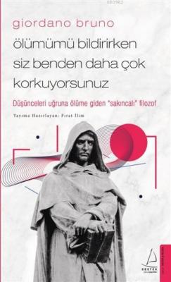 Giordano Bruno-Ölümümü Bildirirken Siz Benden Daha Çok Korkuyorsunuz F