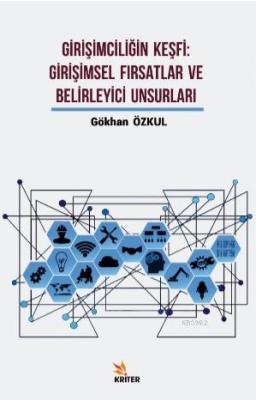 Girişimciliğin Keşfi : Girişimsel Fırsatlar ve Belirleyici Unsurları G