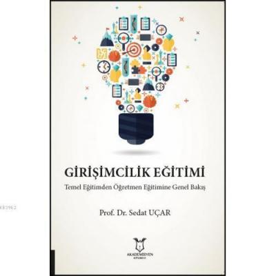 Girişimcilik Eğitimi Temel Eğitimden Öğretmen Eğitimine Genel Bakış Se