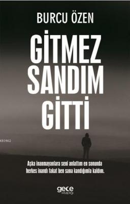 Gitmez Sandım Gitti Burcu Özen