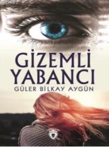 Gizemli Yabancı Güler Bilkay Aygün