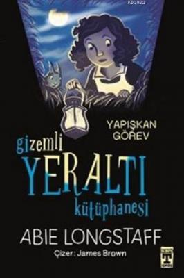 Gizemli Yeraltı Kütüphanesi - Yapışkan Görev Abie Longstaff