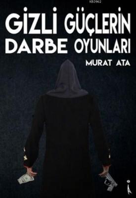 Gizli Güçlerin Darbe Oyunları Murat Ata