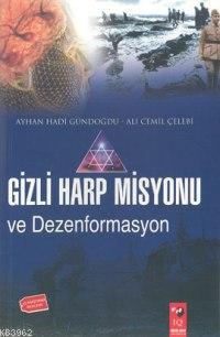 Gizli Harp Misyonu ve Dezenformasyon Ayhan Hadi Gündoğdu