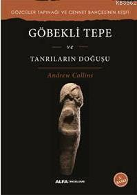 Göbekli Tepe ve Tanrıların Doğuşu Andrew Collins