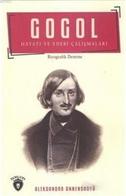 Gogol Hayatı ve Edebi Çalışmaları Aleksandra Annenskaya