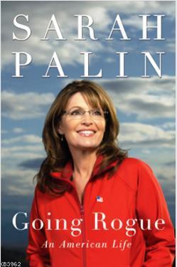 Going Rogue: An American Life Sarah Palin