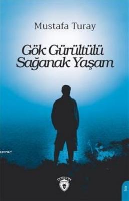 Gök Gürültülü Sağanak Yaşam Mustafa Turay