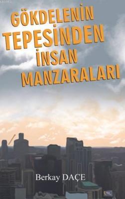 Gökdelenin Tepesinden İnsan Manzaraları Berkay Daçe