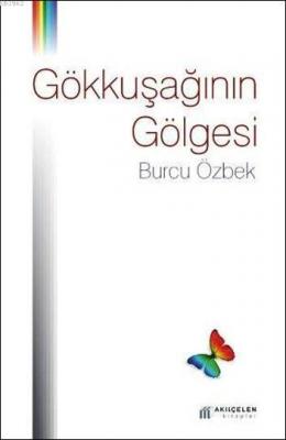 Gökkuşağının Gölgesi Burcu Özbek