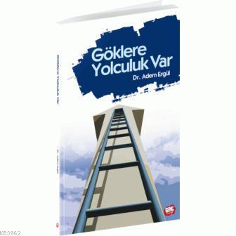 Göklere Yolculuk Var Adem Ergül