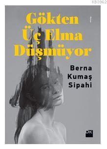 Gökten Üç Elma Düşmüyor Berna Kumaş Sipahi