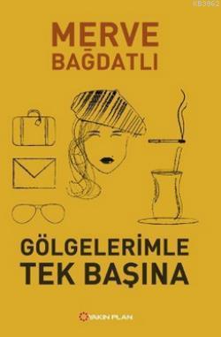 Gölgelerimle Tek Başına Merve Bağdatlı