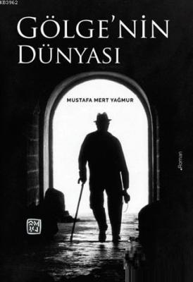 Gölge'nin Dünyası Mustafa Mert Yağmur