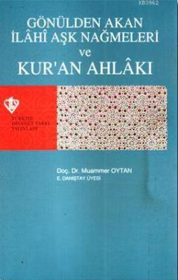 Gönülden Akan İlahi Aşk Nağmeleri ve Kur'an Ahlakı Muammet Oytan