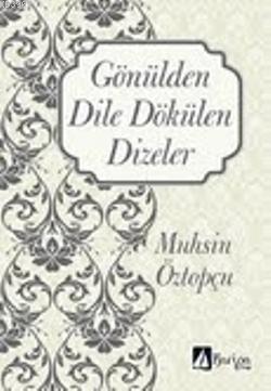 Gönülden Dile Dökülen Dizeler Muhsin Öztopçu