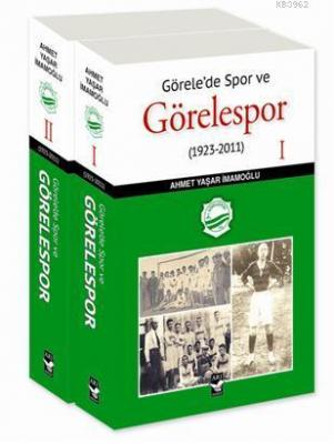 Görelede Spor ve Görelespor (1923-2011) Ahmet Yaşar İmamoğlu