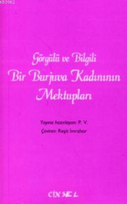 Görgülü ve Bilgili Bir Burjuva Kadınının Mektupları Reşit İmrahor