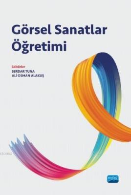 Görsel Sanatlar Öğretimi Ali Osman Alakuş Serdar Tuna