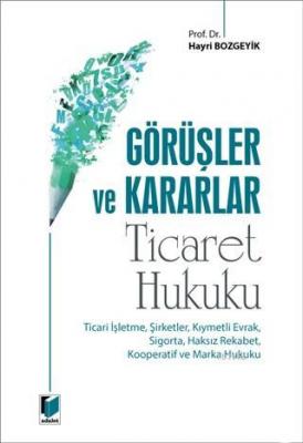 Görüşler ve Kararlar - Ticaret Hukuku Hayri Bozgeyik