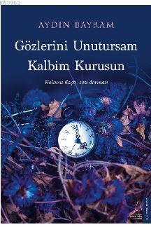 Gözlerini Unutursam Kalbim Kurusun Aydın Bayram