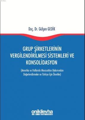 Grup Şirketlerinin Vergilendirilmesi Sistemleri ve Konsolidasyon Gülşe