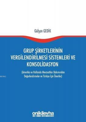 Grup Şirketlerinin Vergilendirilmesi Sistemleri ve Konsolidasyon Gülşe