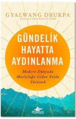 Gündelik Hayatta Aydınlanma Gyalwang Drukpa