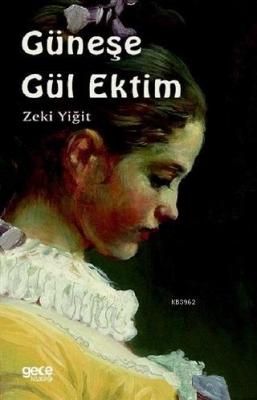 Güneşe Gül Ektim Zeki Yiğit