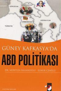 Güney Kafkasya'da ABD Politikası Mürteza Hasanoğlu Elnur Cemilli