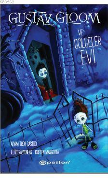 Gustav Gloom ve Gölgeler Evi Troy Castro