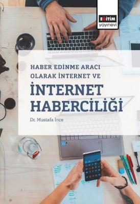 Haber Edinme Aracı Olarak İnternet ve İnternet Haberciliği Mustafa İnc