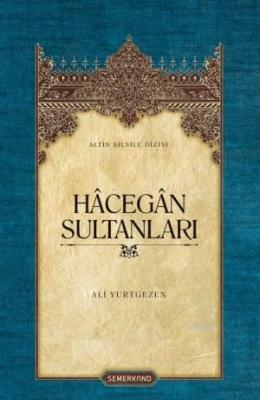 Hâcegân Sultanları (Ciltli) Ali Yurtgezen