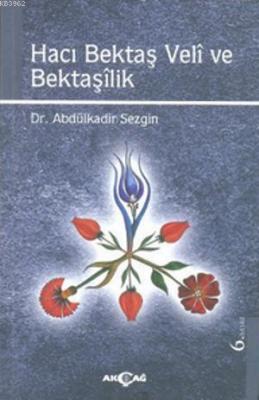 Hacı Bektaş Veli ve Bektaşilik Abdülkadir Sezgin