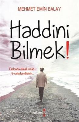 Haddini Bilmek! Mehmet Emin Balay