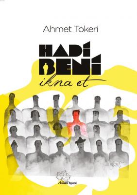 Hadi Beni İkna Et Ahmet Tokeri