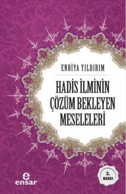 Hadis İlminin Çözüm Bekleyen Meseleleri Enbiya Yıldırım