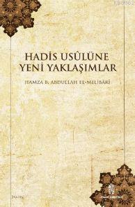 Hadis Usulüne Yeni Yaklaşımlar Hamza B. Abdullah el-Melibari