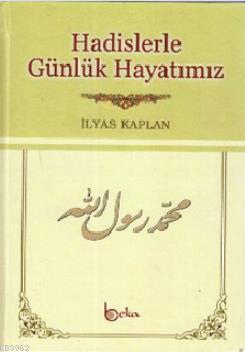 Hadislerle Günlük Hayatımız (Şamuha Kağıt) İlyas Kaplan