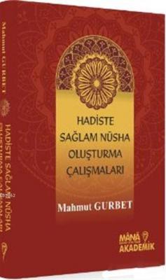 Hadiste Sağlam Nüsha Oluşturma Çalışmaları Mahmut Gurbet