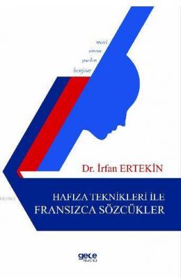 Hafıza Teknikleri ile Fransızca Sözcükler İrfan Ertekin