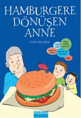 Hamburgere Dönüşen Anne Fatih Erdoğan