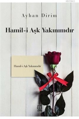 Hamil-i Aşk Yakınımdır Ayhan Dirim