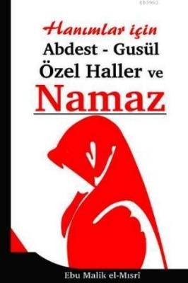 Hanımlar İçin Abdest Gusül Özel Haller ve Namaz Ebu Malik El-Mısri